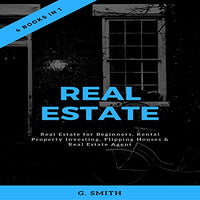 Real Estate: 4 Books in 1: Real Estate for Beginners, Rental Property Investing, Flipping Houses & Real Estate Agent - Audible Audiobook