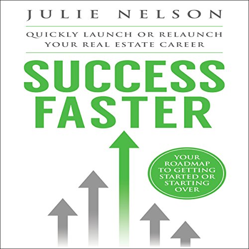 Success Faster: Quickly Launch or Relaunch Your Real Estate Career: Your Roadmap to Getting Started or Starting Over - Audible Audiobook