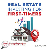 Real Estate Investing for First-Timers: Exposed Secrets on Sourcing Down Payment for First Time Home Buyers - Audible Audiobook