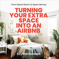 From Spare Room to Spare Money: Turning Your Extra Space into an Airbnb - Audible Audiobook