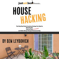 House Hacking: The Only Real Estate Investing Strategy You Need to Build Wealth, Live for Free (or Almost Free), and Make Money Through Homeownership - Audible Audiobook