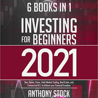 Investing for Beginners 2021: 6 Books in 1: Day, Option, Forex, Stock Market Trading, Real Estate, and Commercial R.E. to Achieve your Financial Freedom - Audible Audiobook