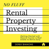 No Fluff Rental Property Investing: Getting Started with Passive Income in Real Estate to Retire Early - Audible Audiobook