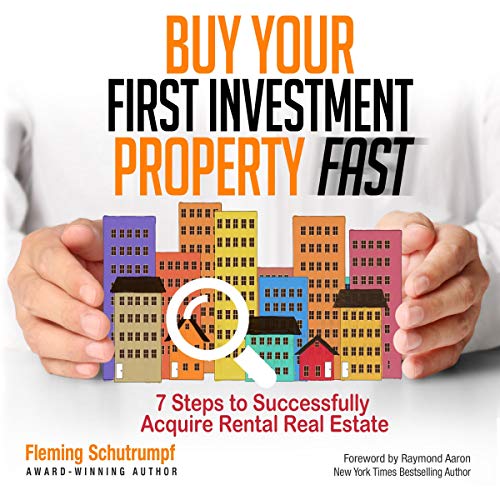 Buy Your First Investment Property Fast: 7 Steps to Successfully Acquire Rental Real Estate - Audible Audiobook