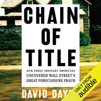 Chain of Title: How Three Ordinary Americans Uncovered Wall Street's Great Foreclosure Fraud - Audible Audiobook