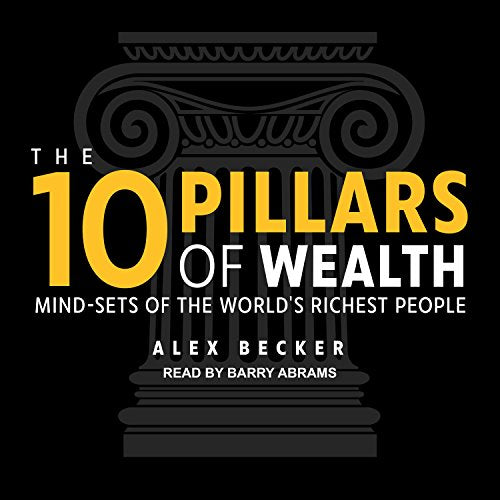 The 10 Pillars of Wealth: Mind-Sets of the World’s Richest People - Audible Audiobook