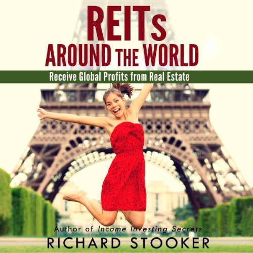 REITs Around the World: Your Guide to Real Estate Investment Trusts in Nearly 40 Countries for Inflation Protection, Currency Hedging, Risk Management and Diversification - Audible Audiobook