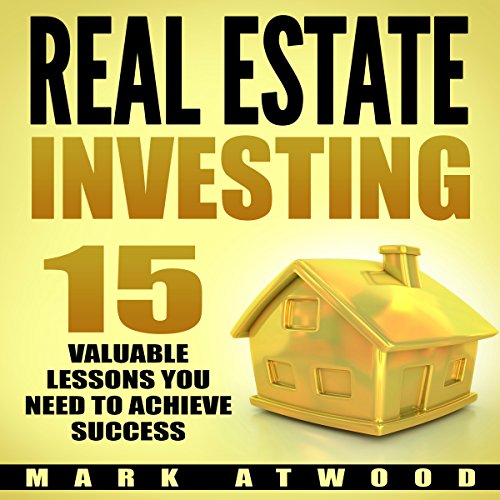 Real Estate Investing: 15 Valuable Lessons Needed to Achieve Success - Audible Audiobook