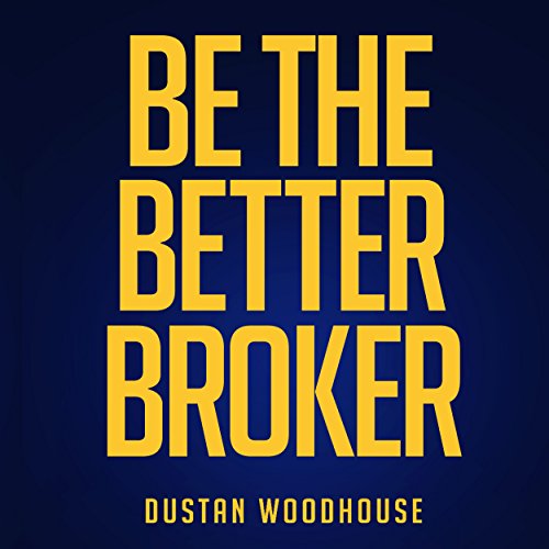 Be the Better Broker, Volume 1: So You Want to Be a Broker? - Audible Audiobook