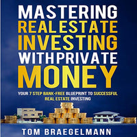 Mastering Real Estate Investing with Private Money: Your 7-Step Bank-Free Blueprint for Successful Real Estate Investing - Audible Audiobook