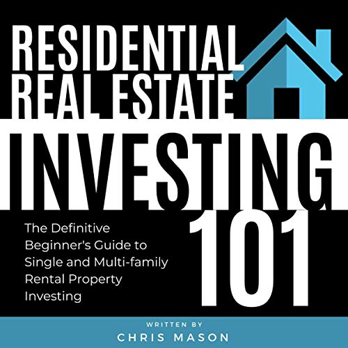 Residential Real Estate Investing 101: The Definitive Beginner's Guide to Single and Multifamily Rental Property Investing -Audiobook