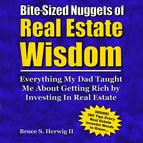 Bite-Sized Nuggets of Real Estate Wisdom: Everything My Dad Taught Me About Getting Rich by Investing in Real Estate - Audible Audiobook