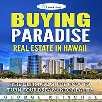 Buying Paradise - Real Estate in Hawaii: The Ultimate Guide How to Turn Your Dream into Reality - Audible Audiobook