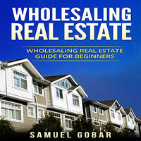 Wholesaling Real Estate: Wholesaling Real Estate Guide for Beginners - Audible Audiobook