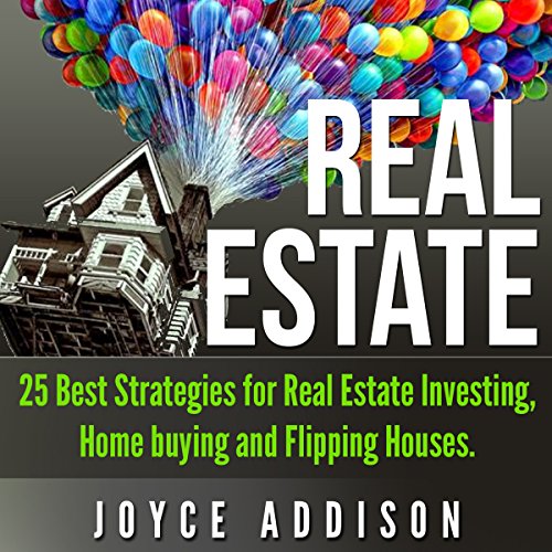 Real Estate: 25 Best Strategies for Real Estate Investing, Home Buying, and Flipping Houses - Audible Audiobook