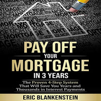 Pay Off Your Mortgage in 3 Years: The 4-Step System That Will Save You Years and Thousands in Interest Payments - Audible Audiobook