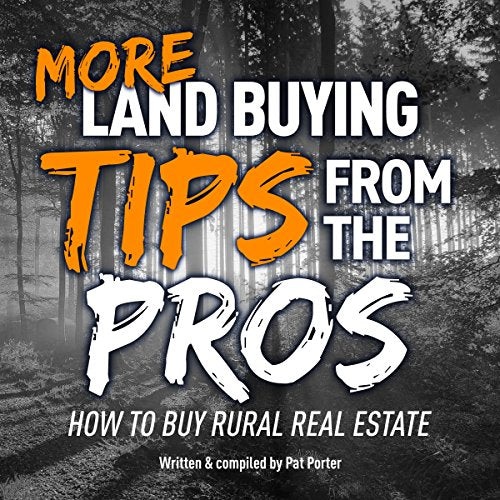 More Land Buying Tips from the Pros: How to Buy Rural Real Estate - Audible Audiobook