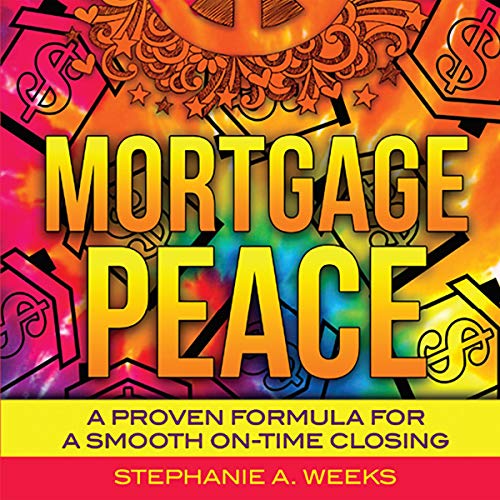 Mortgage Peace: A Proven Formula for a Smooth On-Time Closing - Audible Audiobook