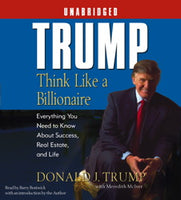 Trump: Think Like a Billionaire: Everything You Need to Know About Success, Real Estate, and Life - Audiobook