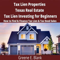 Tax Lien Properties Texas Real Estate Tax Lien Investing for Beginners: How to Find & Finance Tax Lien & Tax Deed Sales - Audiobook - Audiobooks.com