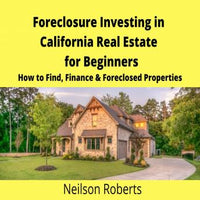 Foreclosure Investing in California Real Estate for Beginners: How to Find & Finance Foreclosed Properties - Audiobook - Audiobooks.com