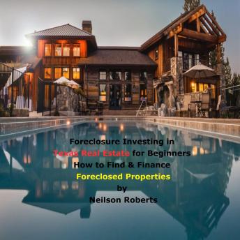 Foreclosure Investing in Texas Real Estate for Beginners: How to Find & Finance Foreclosed Properties - Audiobook - Audiobooks.com