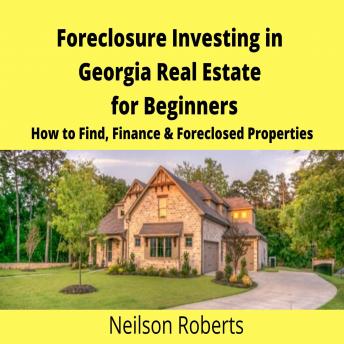 Foreclosure Investing in Georgia Real Estate for Beginners: How to Find & Finance Foreclosed Properties - Audiobook - Audiobooks.com