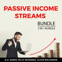 Passive Income Streams Bundle, 3 in 1 Bundle: Passive Income Sources, Real Estate Investment Success, Smart Investments - Audiobook - Audiobooks.com