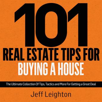 101 Real Estate Tips For Buying A House: The Ultimate Collection Of Tips, Tactics, And More For Getting A Great Deal - Audiobook