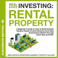 Real Estate Investing: Rental Property: A Beginner's Guide on How to Build Multiple Massive Passive Income Streams and Create Generational Wealth Through Smart Buy and Hold- Audiobook - Audiobooks.com