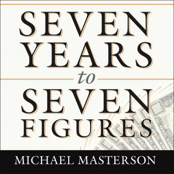 Seven Years to Seven Figures: The Fast-Track Plan to Becoming a Millionaire - Audiobook