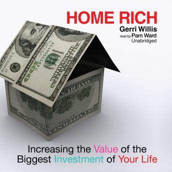 Home Rich: Increasing the Value of the Biggest Investment of Your Life - Audiobook - Audiobooks.com