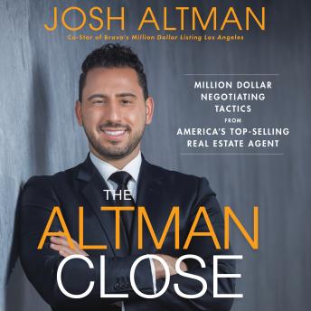 The Altman Close: Million-Dollar Negotiating Tactics from America's Top-Selling Real Estate Agent - Audiobook