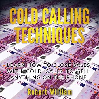 Cold Calling Techniques: Learn how to close sales with cold calls to sell anything on the phone - Audiobook - Audiobooks.com