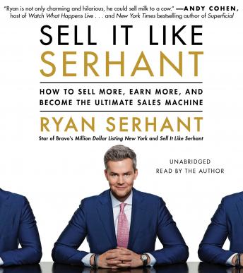 Sell It Like Serhant: How to Sell More, Earn More, and Become the Ultimate Sales Machine - Audiobook