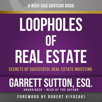 Rich Dad Advisors: Loopholes of Real Estate, 2nd Edition: Secrets of Successful Real Estate Investing -Audiobook - Audiobooks.com