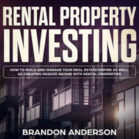 Rental Property Investing: How to Build and Manage Your Real Estate Empire as well as Creating Passive Income with Rental Properties - Audiobook - Audiobooks.com