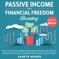 Passive Income and Financial Freedom Investing 2-in-1 Book Even if you Don't Have Business Knowledge or Savings You'll Discover the Best Path, Tools and Techniques to Invest Wisely and Make Money - Audiobook - Audiobooks.com