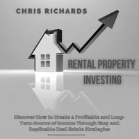 Rental Property Investing: Discover How to Create a Profitable and Long-Term Source of Income Through Easy and Replicable Real Estate Strategies - Audiobook - Audiobooks.com