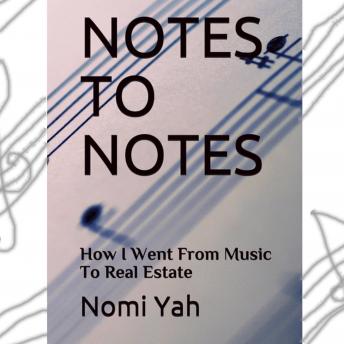 Notes To Notes: How I Went From Music To Real Estate - Audiobook