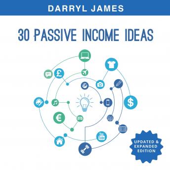 30 Passive Income Ideas: How to take charge of your life and build your residual income portfolio (Edition 3 - Updated & Expanded) - Audiobook