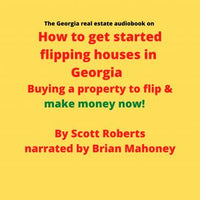 The Georgia real estate audiobook on How to get started flipping houses in Georgia: Buying a property to flip & make money now! - Audiobook - Audiobooks.com