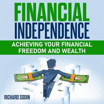 Financial Independence: Achieving Your Financial Freedom And Wealth - Audiobook - Audiobooks.com