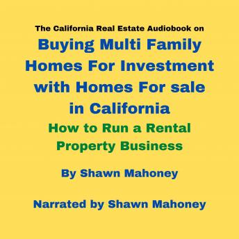 The California Real Estate Audiobook on Buying Multi Family Homes For Investment with Homes For sale in California: How to Run a Rental Property Business - Audiobook - Audiobooks.com