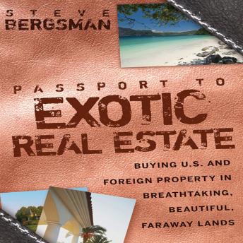 Passport to Exotic Real Estate: Buying U.S. And Foreign Property In Breath-Taking, Beautiful, Faraway Lands - Audiobook