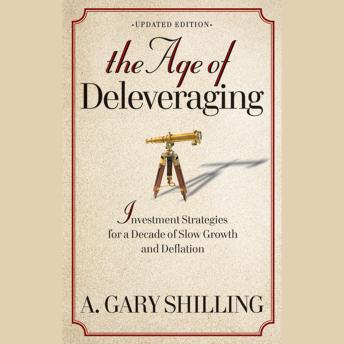 The Age of Deleveraging: Investment Strategies for a Decade of Slow Growth and Deflation - Audiobook