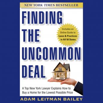 Finding the Uncommon Deal: A Top New York Lawyer Explains How to Buy a Home For the Lowest Possible Price - Audiobook