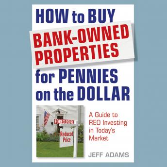 How to Buy Bank-Owned Properties for Pennies on the Dollar: A Guide To REO Investing In Today's Market - Audiobook - Audiobooks.com