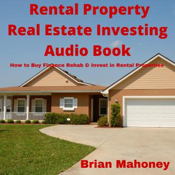 Rental Property Real Estate Investing Audio Book: How to Buy Finance Rehab & Invest in Rental Properties - Audiobook - Audiobooks.com