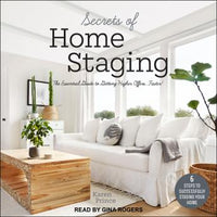 Secrets of Home Staging: The Essential Guide to Getting Higher Offers Faster - Audiobook